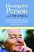 Hearing the Person with Dementia: Person-Centred Approaches to Communication for Families and Caregi by Bernie McCarthy