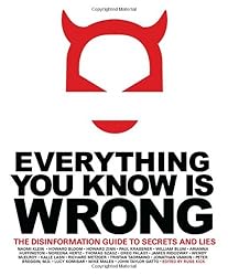 Everything You Know Is Wrong: The Disinformation Guide to Secrets and Lies