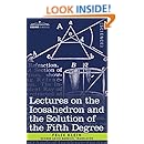 Lectures on the Icosahedron and the Solution of the Fifth Degree