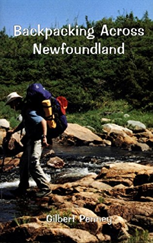 Backpacking Across Newfoundland by Gilbert Penney