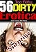 EROTICA: Too Filthy: 56 Dirty Erotica Adult Stories Full of Free Lust and Passion Erotic Romance Books Collection