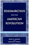 Beaumarchais and the American Revolution, Morton, Brian N. and Spinelli, Donald C., 0739104683