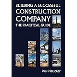 Building a Successful Construction Company: The Practical Guide