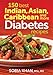 150 Best Indian, Asian, Caribbean and More Diabetes Recipes by 