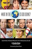 What in the World is God Doing?: An Introduction to World Missions