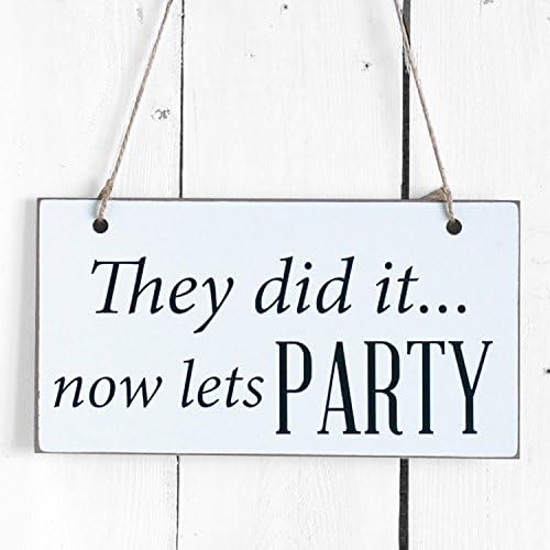 Rustica Home Decor RUSTICAHOMEDECOR They Did It Now Lets Party Sign | Wedding Ceremony Sign | for Holding or Hanging | Kids to Carry | Ring Bearer or Flower Girl | Funny for Special Day Humor | 11x6