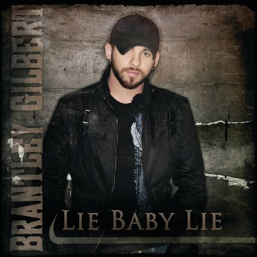 Lie Baby Lie Brantley Gilbert MP3 Downloads