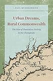 Paul Musselwhite, "Urban Dreams, Rural Commonwealth: The Rise of Plantation Society in the Chesapeake" (U Chicago Press, 2019)