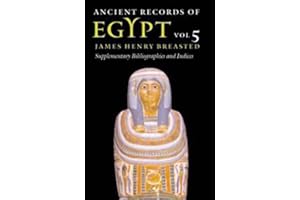 Ancient Records of Egypt: Vol. 5: Supplementary Bibliographies and Indices (Volume 5)