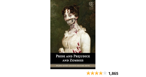 Pride And Prejudice And Zombies Kindle Edition By Grahame Smith Seth Austen Jane Literature Fiction Kindle Ebooks Amazon Com