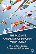 The Palgrave Handbook of European Media Policy (Palgrave Handbooks)
