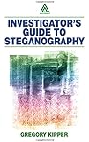 Investigator's Guide to Steganography