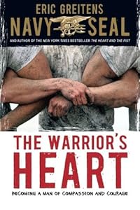 The Warrior's Heart: Becoming a Man of Compassion and Courage