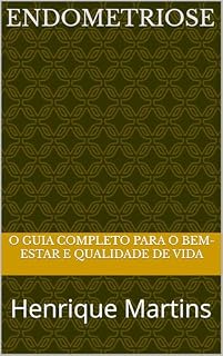 Livro Endometriose : O Guia Completo para o Bem-Estar e Qualidade de Vida