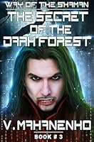The Secret of the Dark Forest (The Way of the Shaman: Book #3)