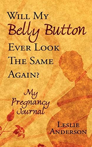 Will My Belly Button Ever Look the Same Again?: My Pregnancy Journal Paperback – 31 Aug 2007