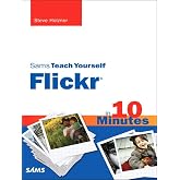 Sams Teach Yourself Flickr in 10 Minutes (Sams Teach Yourself -- Minutes)
