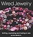 Wired Jewelry: Knitting, Crocheting and Twisting in Wire by 