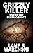 Grizzly Killer: Where The Buffalo Dance by Lane R Warenski