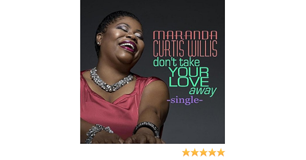 Don T Take Your Love Away By Maranda Curtis Willis On Amazon Music Amazon Com New music videos and mp3 for artist maranda willis. love away by maranda curtis willis