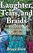 Laughter, Tears and Braids: A father's journey through losing his wife to cancer by Bruce Ham