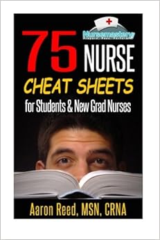75 Nurse Cheat Sheets: for Students & New Grad Nurses 75 Nurse Cheat Sheets: for Students & New Grad Nurses