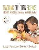 Teaching Children Science: Discovery Methods for Elementary and Middle Grades (3rd Edition)