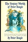 The Fantasy Worlds of Peter Beagle: Lila the Werewolf, The Last Unicorn, Come Lady Death, A Fine and Private Place