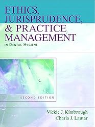 Ethics, Jurisprudence and Practice Management in Dental Hygiene (2nd Edition)