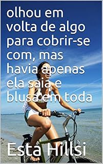 Livro olhou em volta de algo para cobrir-se com, mas havia apenas ela saia e blusa em toda