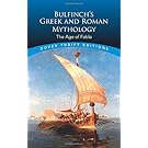 Bulfinch's Greek and Roman Mythology: The Age of Fable (Dover Thrift Editions)