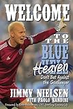 Welcome to the Blue Heaven: Don't Bet Against the Goalkeeper by Jimmy Nielsen, with Paolo Bandini