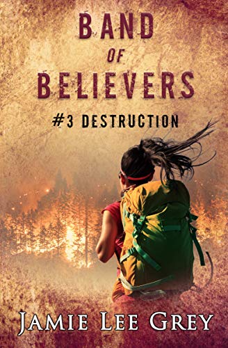 Band of Believers, Book 3: Destruction by Jamie Lee Grey