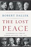 Book cover for The Lost Peace: Leadership in a Time of Horror and Hope, 1945-1953