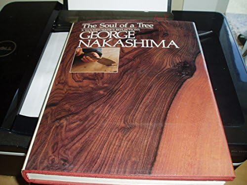 THE SOUL OF A TREE: A Master Woodworker's Reflections: Nakashima