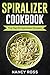 Spiralizer Cookbook: The Top 53 Spiralizer Recipes