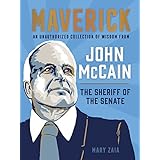 Maverick: An Unauthorized Collection of Wisdom from John McCain, the Sheriff of the Senate