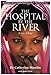 The Hospital by the River: A Story of Hope