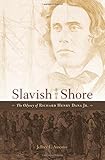 Slavish Shore: The Odyssey of Richard Henry Dana Jr.
