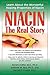 Niacin: The Real Story: Learn about the Wonderful Healing Properties of Niacin