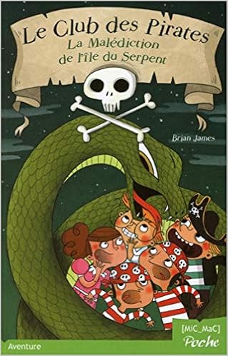 Le Club Des Pirates T1 La Malediction De L Ile Du Serpent Roman 7 9 Ans French Edition Huet Gomez Christelle James Brian 9782917460528 Amazon Com Books