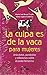 La Culpa Es De La Vaca Para Mujeres 9587099370 Book Cover