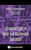 Ultraviolet Light in Water and Wastewater Sanitation, Masschelein, W. and Rice, Rip G., 1566706033