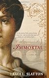 Front cover for the book Immortal by Traci L. Slatton