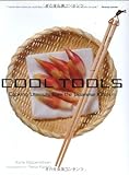 Cool Tools: Cooking Utensils from the Japanese Kitchen Cool Tools: Cooking Utensils from the Japanese Kitchen