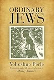 Ordinary Jews by Yehoshue Perle, Shirley Kumove