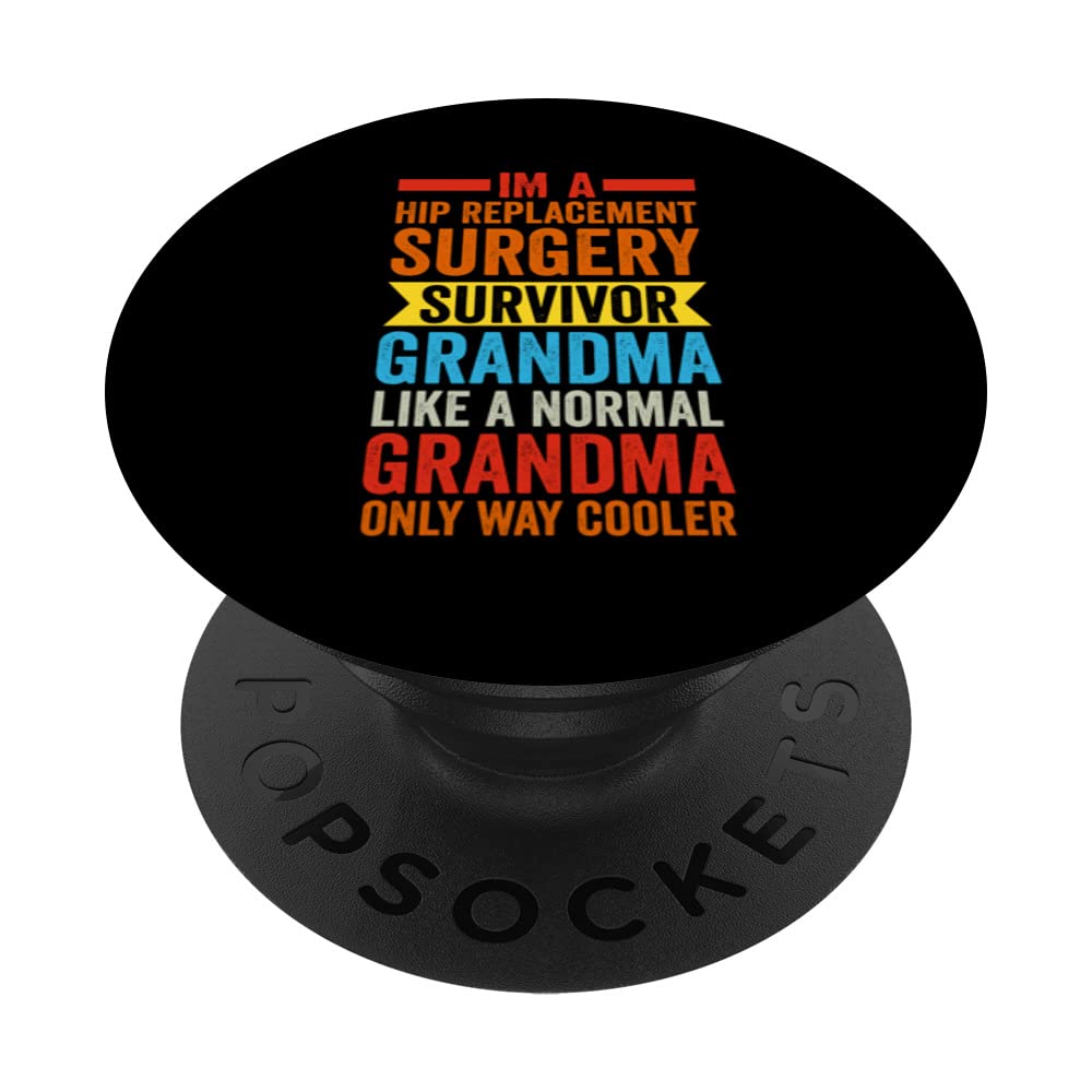 I'm a hip replacement surgery survivor grandma hip grandma PopSockets Swappable PopGrip