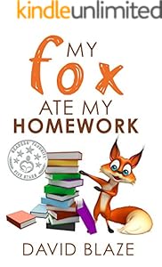 My Fox Ate My Homework (a hilarious fantasy for children ages 8-12)
