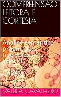 Livro COMPREENSÃO LEITORA E CORTESIA: Análise semântico-pragmática: tu e você PB e PE  CAPES