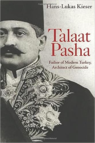 Talaat Pasha: Father of Modern Turkey, Architect of Genocide, by Hans-Lukas Kieser Talaat Pasha: Father of Modern Turkey, Architect of Genocide, by Hans-Lukas Kieser